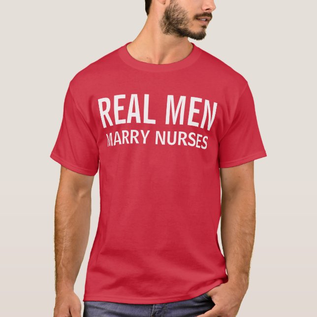 Real Men Marry Nurses T-Shirt (Front)