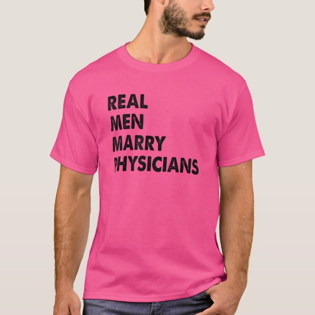 Real Men Marry Physicians  Physician Husband T-Shirt (Front)