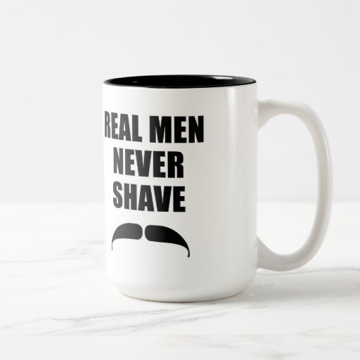 Real Men Never Shave Mugs | Zazzle