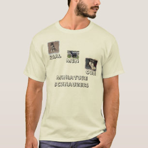 Real Men Own Mini Schnauzers T-Shirt