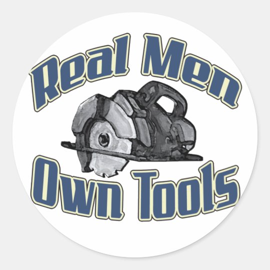 Real men own tools classic round sticker