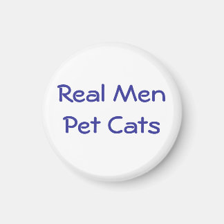 Real Men Pet Cats ok - Customized Magnet