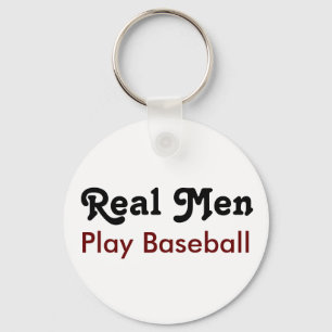 Real Men Play Baseball Keychain