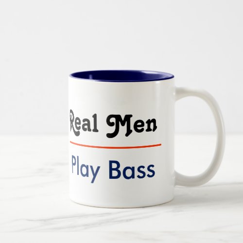 Real Men Play Bass Two_Tone Coffee Mug