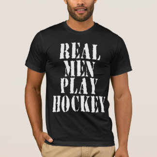 Real Men Play Hockey T-Shirt