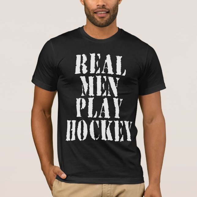Real Men Play Hockey T-Shirt (Front)