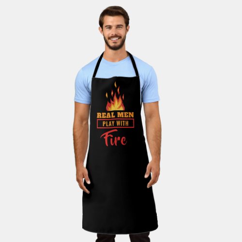 Real Men Play With Fire Apron Man Apron