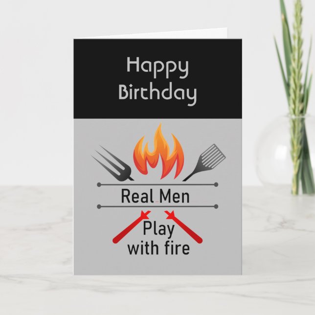 Real Men Play with Fire Fun BBQ Birthday Card (Front)