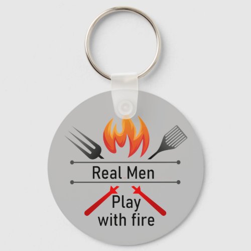 Real Men Play with Fire Fun BBQ Keychain