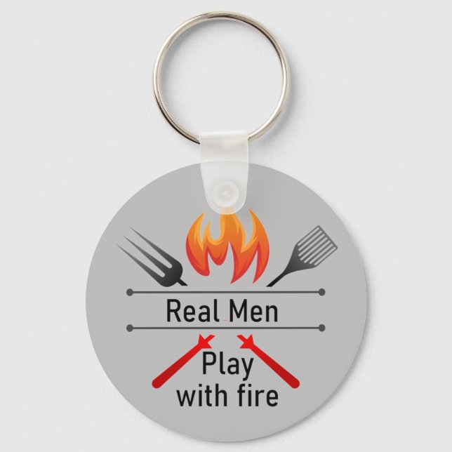 Real Men Play with Fire Fun BBQ Keychain (Front)