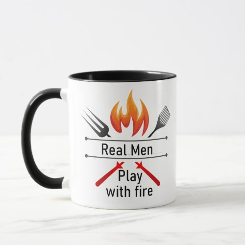 Real Men Play with Fire Fun BBQ Quote  Mug
