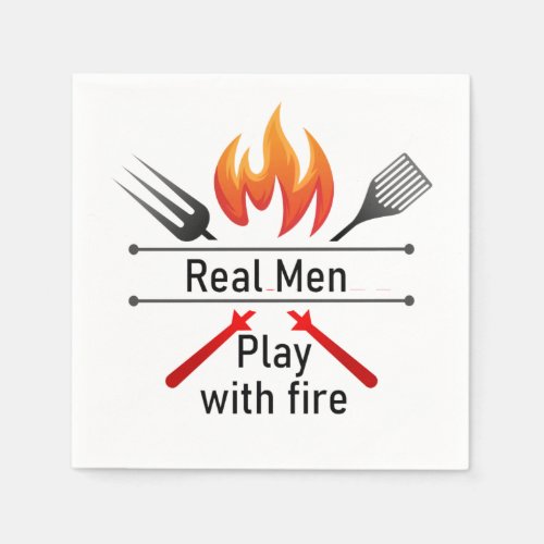 Real Men Play with Fire Fun BBQ Quote  Napkins