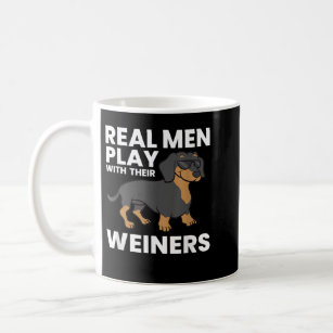 Real Men Play With Their Weiners Funny Dachshund T Coffee Mug