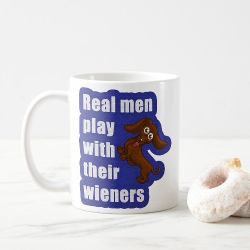Real men play with their wieners funny dachshund coffee mug