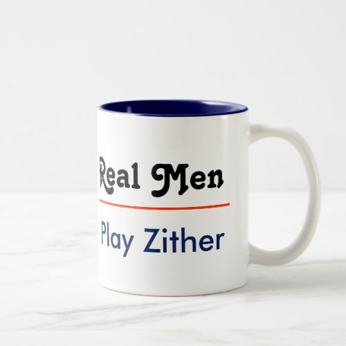 Real Men Play Zither Two_Tone Coffee Mug