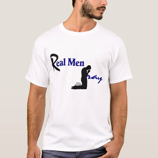 Real Men Pray T-Shirt (Front)