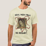 Real Men Pray The Rosary T-shirt at Zazzle