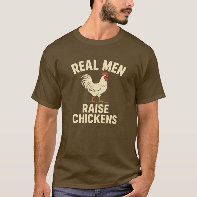 Real Men Raise Chickens T-Shirt (Front)