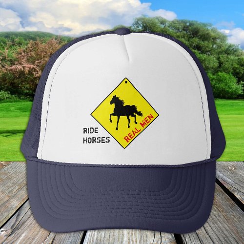 Real Men Ride Horses _ Trucker Hat