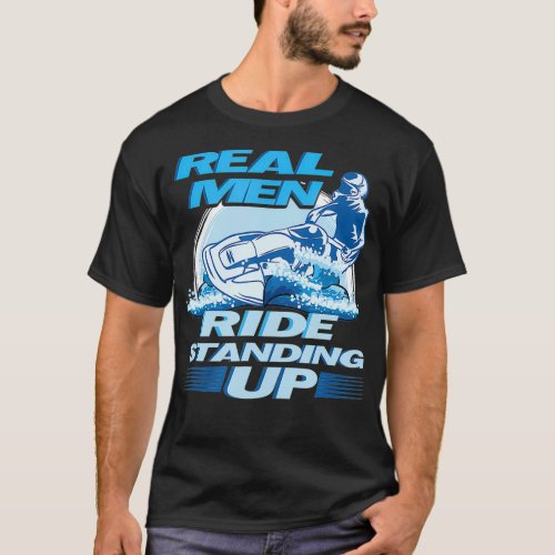 Real Men Ride Standing Up Jet Skiing Design T_Shirt
