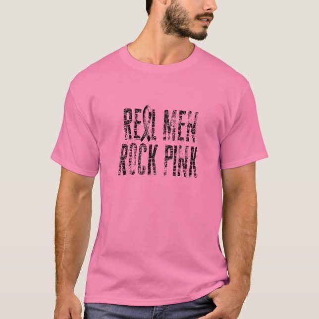 Real Men Rock Pink Guys Wear Pink Breast Cancer Aw T-Shirt (Front)
