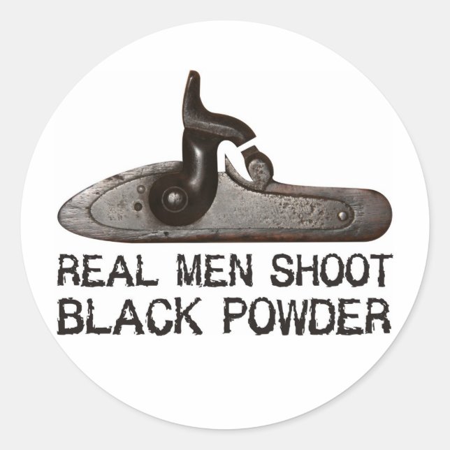 Real men shoot Black Powder, target shooting rifle Classic Round Sticker (Front)