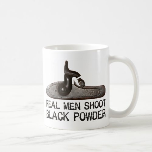 Real men shoot Black Powder target shooting rifle Coffee Mug