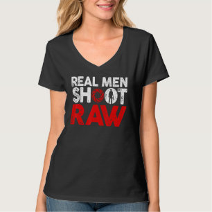 Real men shoot raw Photography  cameraman photogra T-Shirt