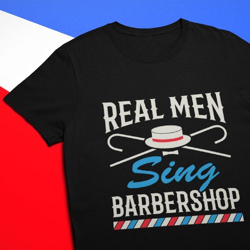Real Men Sing Barbershop Quartet Singer T_Shirt