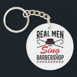 Real Men Sing Barbershop Singer Singing Keychain<br><div class="desc">This cool barbershop quartet design is perfect for men who sing barbershop harmony. Artwork with barbershop hat,  cane and pole graphics is perfect for a singing foursome. Grab one for a harmony singer who loves barbershop music.</div>