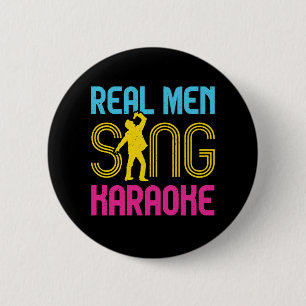 Real Men Sing Karaoke Funny Singer Button