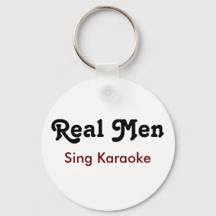 Real Men Sing Karaoke Keychain