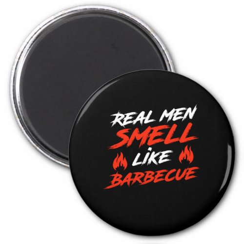 Real Men Smell Like Barbecue Barbecue Party Its Gr Magnet
