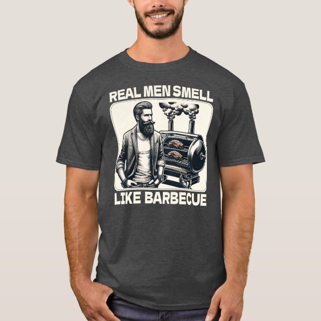 Real Men Smell Like Barbecue BBQ Grill Smoker T-Shirt (Front)