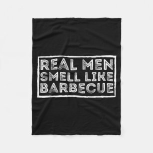 Real Men Smell Like Barbecue - Bbq Smoker Barbecue Fleece Blanket