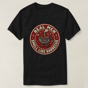 Real Men Smell Like Barbecue Classic BBQ Humor T-Shirt