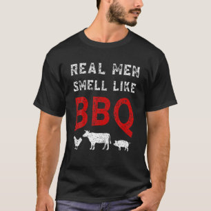Real Men Smell Like Barbecue - Funny BBQ Barbecu T-Shirt