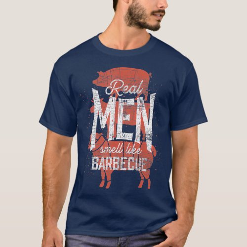 Real Men Smell Like Barbecue Smoked Meat Men BBQ T_Shirt