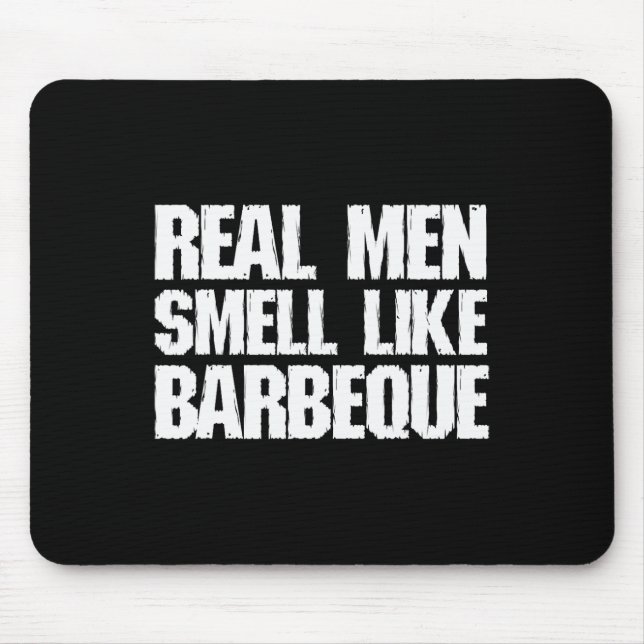 Real Men Smell Like Byrbeque Grilling Bbq Dad Fath Mouse Pad (Front)