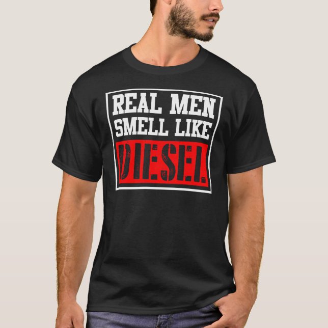 Real Men Smell Like Diesel Funny Car Mechanic Truc T-Shirt (Front)