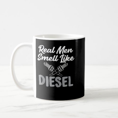 Real Men Smell Like Diesel Sarcastic Saying Tee fo Coffee Mug