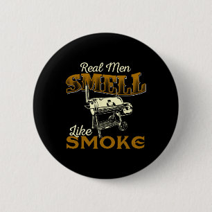 Real Men Smell Like Smoke - Pitmaster Bbq Smoker G Button