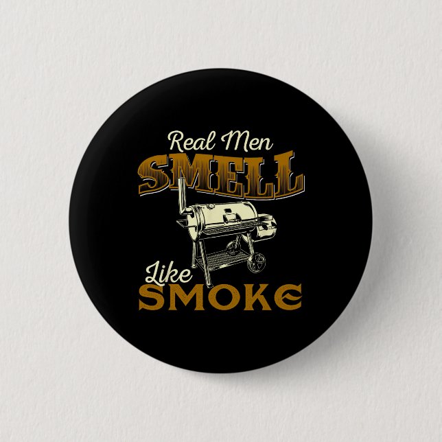 Real Men Smell Like Smoke - Pitmaster Bbq Smoker G Button (Front)