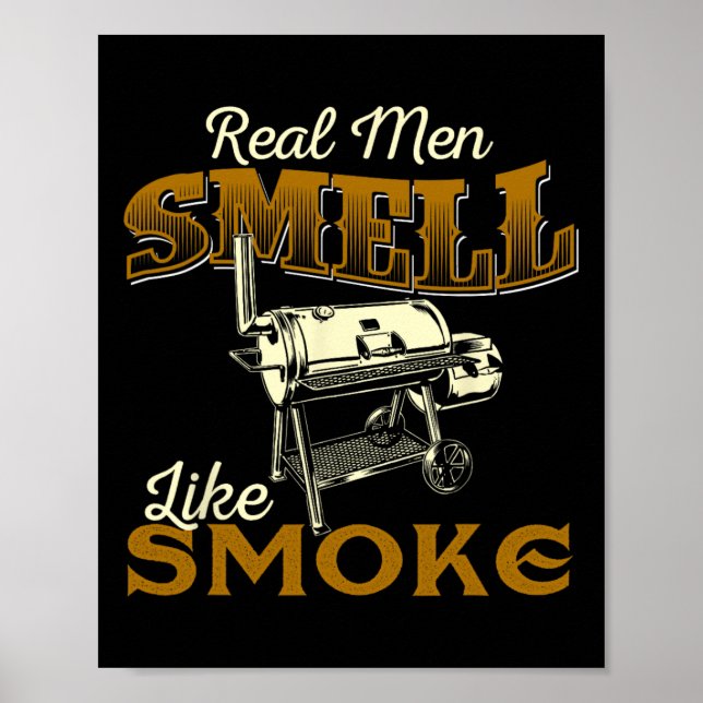 Real Men Smell Like Smoke - Pitmaster Bbq Smoker G Poster (Front)