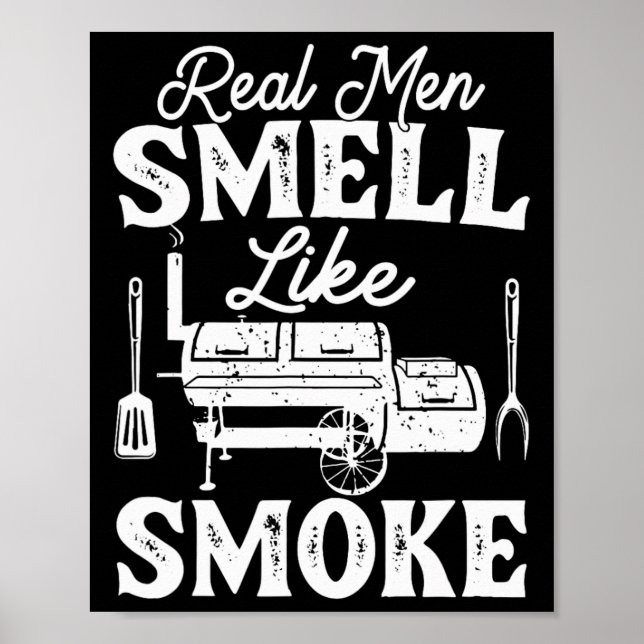 Real Men Smell Like Smoke - Pitmaster Bbq Smoker G Poster (Front)