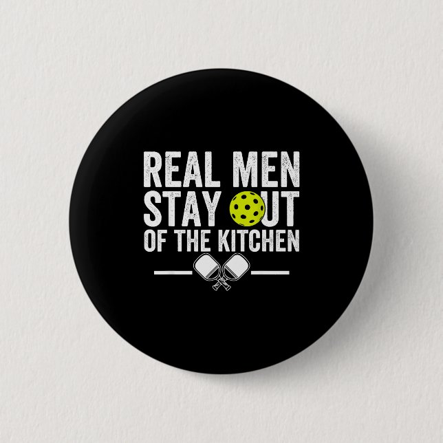 Real men stay out of the kitchen funny pickleball button (Front)