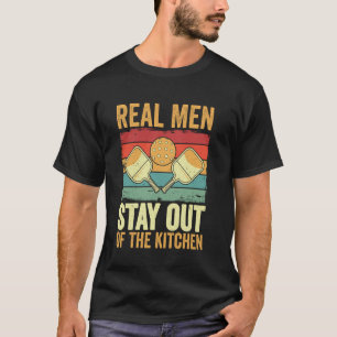 Real Men Stay Out Of The Kitchen Funny Pickleball T-Shirt