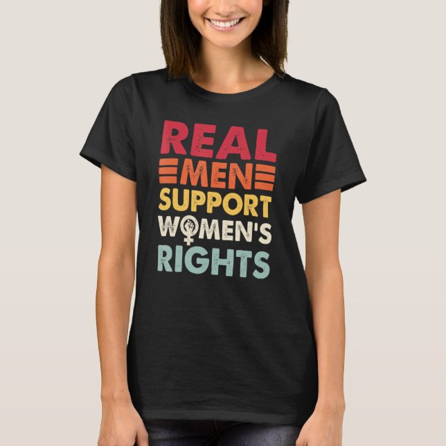 Real Men Support Women's Rights T-Shirt (Front)