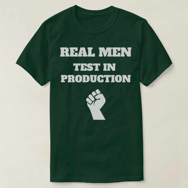 Real Men Test in Production Computer Science Progr T-Shirt (Design Front)