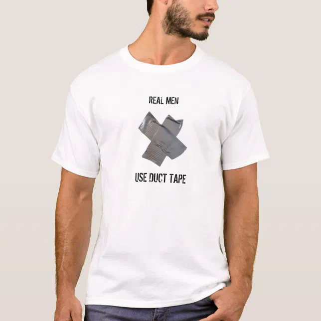 Real Men Use Duct Tape TShirt Zazzle